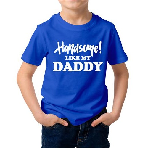 Handsome Like My Daddy Graphic Printed T-shirt