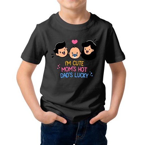I'm Cute Mom's Hot Dad's Lucky Graphic Printed T-shirt