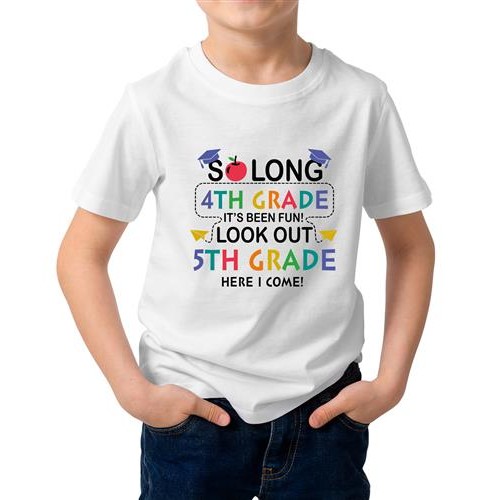 So Long 4th Grade It's Been Fun Look Out 5th Grade Here I Come Graphic Printed T-shirt