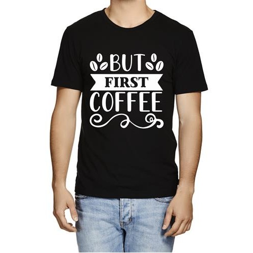 Men's But First Coffee Graphic Printed T-shirt