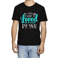 I Want To Loved By You Graphic Printed T-shirt