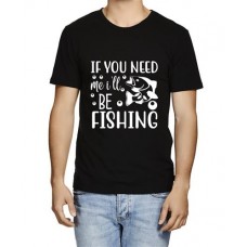 If You Need Me I'll Be Fishing Graphic Printed T-shirt