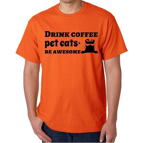 Drink Coffee Pet Cats Be Awesome Graphic Printed T-shirt