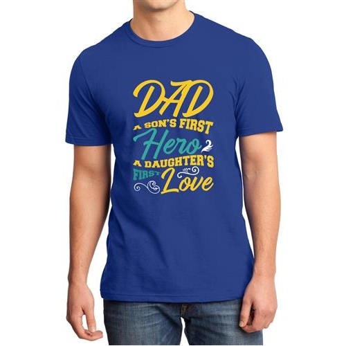 Dad A Son's First Hero A Daughter's First Love Graphic Printed T-shirt