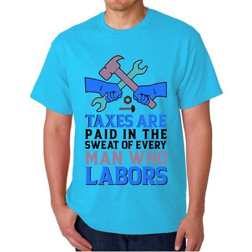 Taxes Are Paid In The Sweat Of Every Man Who Labors Graphic Printed T-shirt