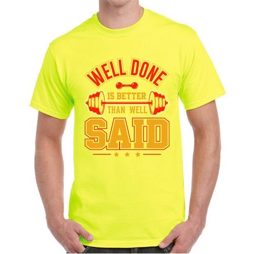 Well Done Is Better Than Well Said Graphic Printed T-shirt