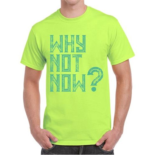 Why Not Now Graphic Printed T-shirt