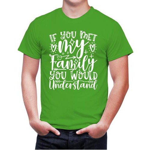 If You Met My Family You Would Understand T-shirt