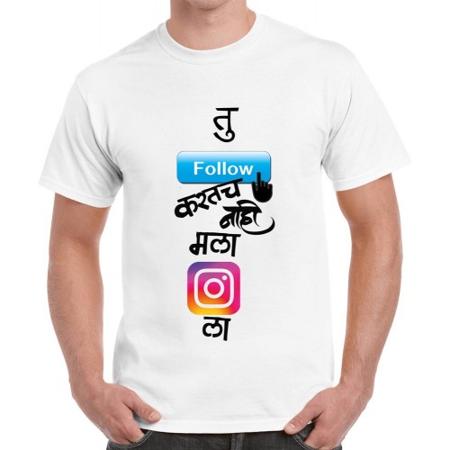 Tu Follow Karatach Nahi Mala Insta La Marathi Graphic Printed T-shirt