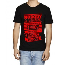 Nobody Is Perfect But If You Were Born In 1990 You Are Pretty Damn Close Graphic Printed T-shirt
