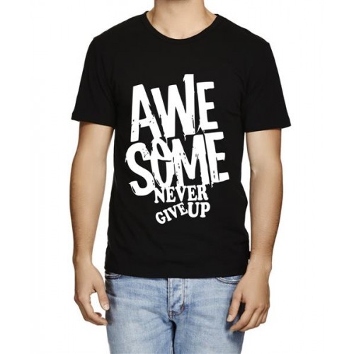 Men's Cotton Graphic Printed Half Sleeve T-Shirt - Awesome Never Give Up