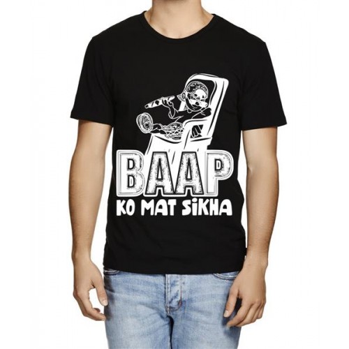 Baap Ko Mat Sikha Graphic Printed T-shirt