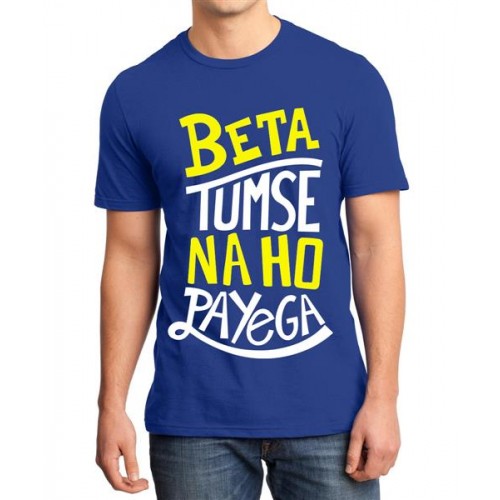 Beta Tumse Na Ho Payega Graphic Printed T-shirt