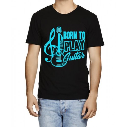 Caseria Men's Cotton Graphic Printed Half Sleeve T-Shirt - Born To Play Guitar