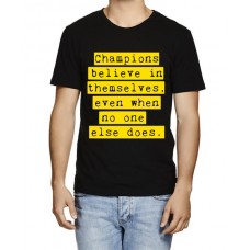 Champions Believe In Themselves Even When No One Else Does Graphic Printed T-shirt