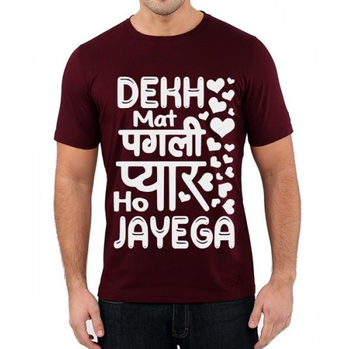 Dekh Mat Pagli Pyar Ho Jayega Graphic Printed T-shirt