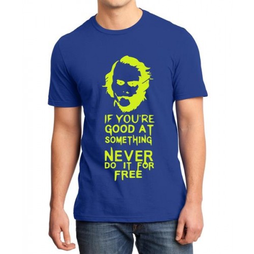 If You're Good At Something Never Do It For Free T-shirt
