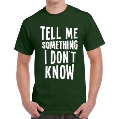 Men's Cotton Graphic Printed Half Sleeve T-Shirt - Tell Me Something Idk