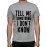Men's Cotton Graphic Printed Half Sleeve T-Shirt - Tell Me Something Idk