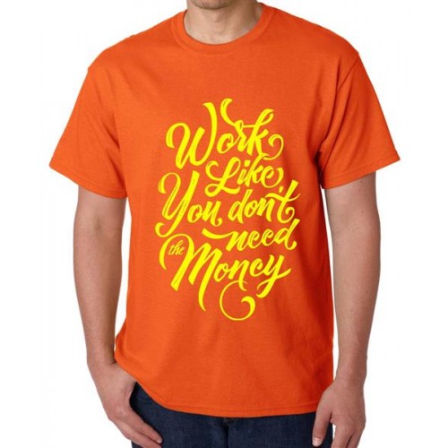 Work Like You Don't Need The Money Graphic Printed T-shirt