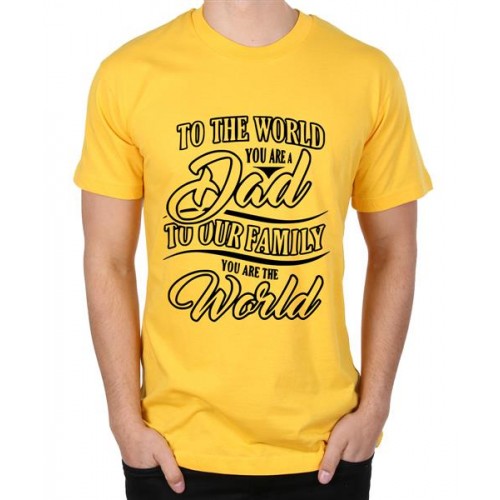 To The World You Are A Dad To Our Family You Are The World Graphic Printed T-shirt