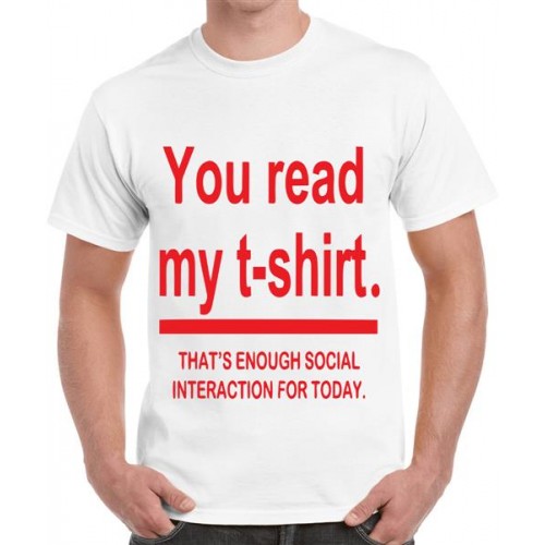 You Read My T-shirt That's Enough Social Interaction For Today Graphic Printed T-shirt