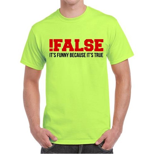 False It's Funny Because It's True Graphic Printed T-shirt