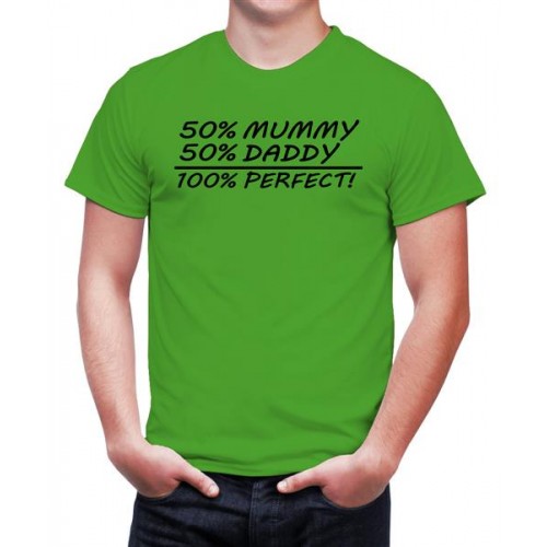 50% Mummy 50% Daddy 100% Perfect Graphic Printed T-shirt