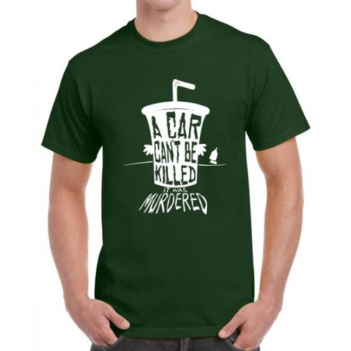 A Car Can't Be Killed It Was Murdered Graphic Printed T-shirt