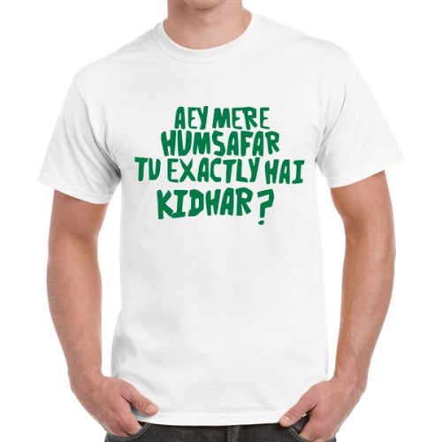 Aey Mere Humsafar Tu Exactly Hai Kidhar Graphic Printed T-shirt