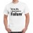 All My Life I Have Been A Failure Graphic Printed T-shirt