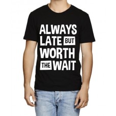 Always Late But Worth The Wait Graphic Printed T-shirt