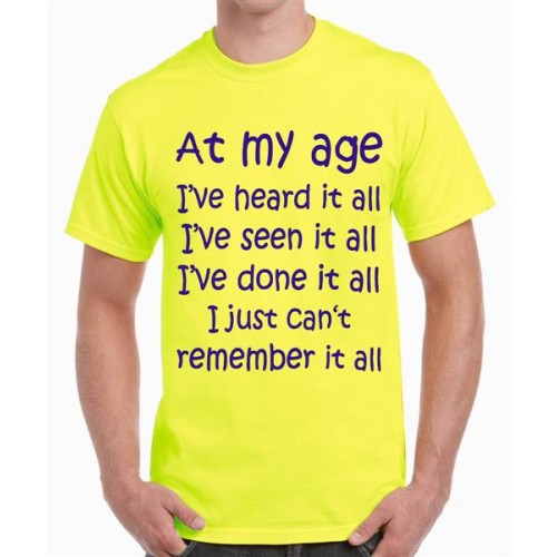 At My Age I Have Heard It All Graphic Printed T-shirt
