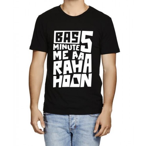 Bas 5 Minute Me Aa Raha Hoon Graphic Printed T-shirt