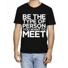 Be The Type Of Person You Want To Meet Graphic Printed T-shirt