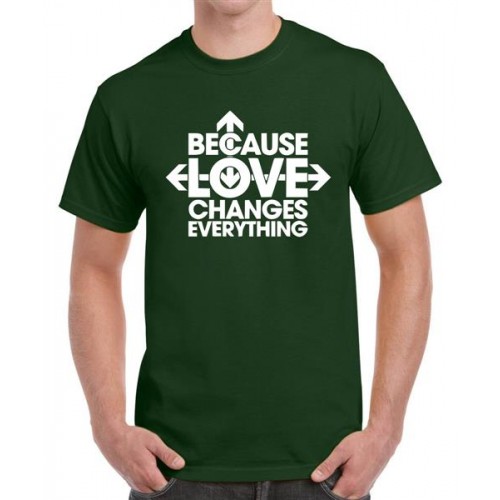 Because Love Changes Everything Graphic Printed T-shirt