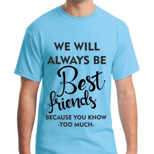 We Will Always Be Best Friends Because You Know Too Much Graphic Printed T-shirt
