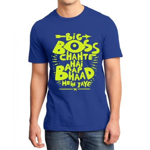Big Boss Chahte Hai Aap Bhaad Mein Jaye Graphic Printed T-shirt