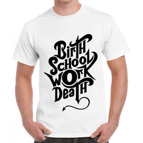 Birth School Work Death Graphic Printed T-shirt