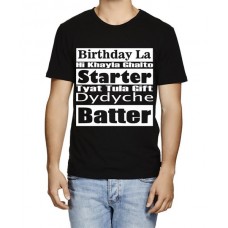 Birthday La Hi Khayla Ghalto Starter Tyat Tula Gift Dyayche Batter Graphic Printed T-shirt