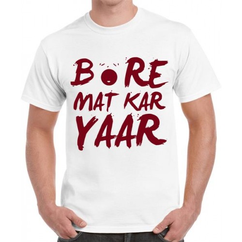 Bore Mat Kar Yaar Graphic Printed T-shirt
