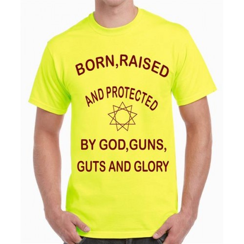 Born Raised And Protected By God Guns Guts And Glory Graphic Printed T-shirt