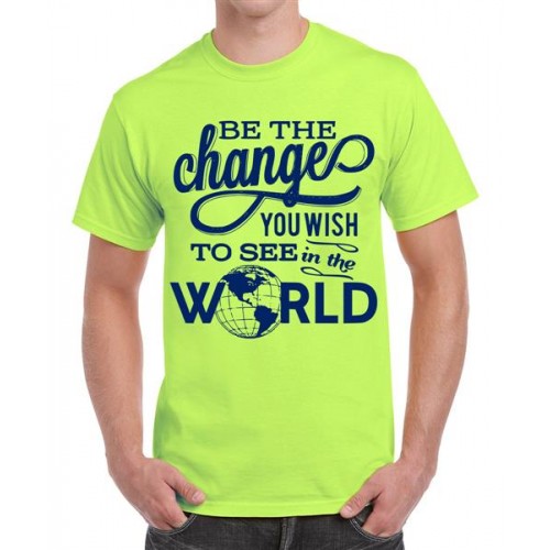 Be The Change You Wish To See In The World Graphic Printed T-shirt