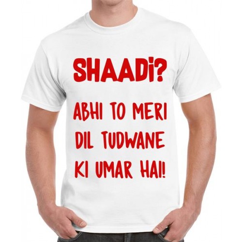 Shaadi Abhi To Meri Dil Tudwane Ki Umar Hai Graphic Printed T-shirt