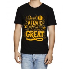 Don't Be Afraid To Be Great Graphic Printed T-shirt