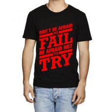Don't Be Afraid To Fail Be Afraid Not To Try Graphic Printed T-shirt