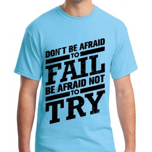 Don't Be Afraid To Fail Be Afraid Not To Try Graphic Printed T-shirt