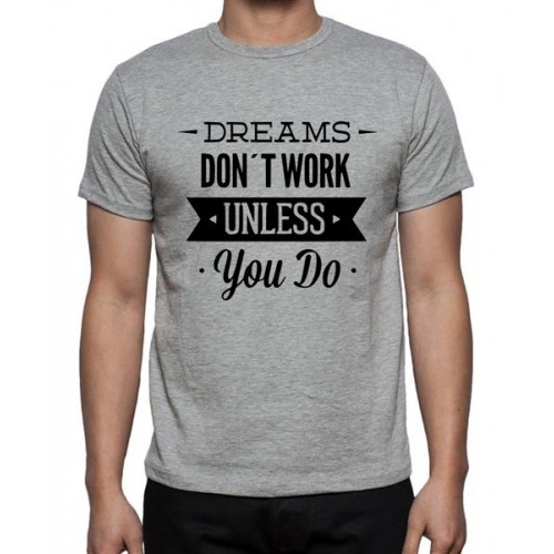 Dreams Don't Work Unless You Do Graphic Printed T-shirt