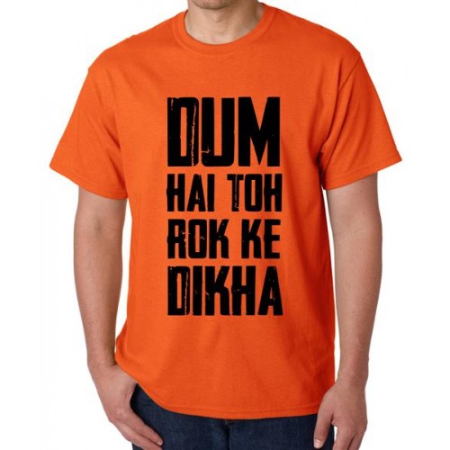 Dum Hai Toh Rok Ke Dikha Graphic Printed T-shirt