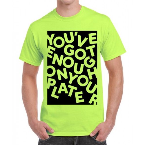 You Have Got Enough On Your Plate Graphic Printed T-shirt